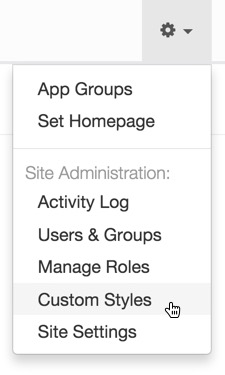 Administration menu; shows App Groups, Set Homepage, and Site Administration that includes Activity Log, Users & Groups, Manage Roles, Custom Styles (active), and Site Settings