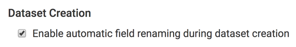 enable automatic field renaming when creating datasets