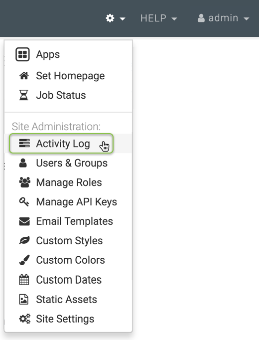Administration menu; shows App Groups, Set Homepage, Job Status. Site Administration section includes Activity Log, Users & Groups, Manage Roles, Manage API Keys, Email Templates, Custom Styles, Custom Colors, Custom Dates, Site Assets, and Site Settings. To navigate to the Activity logging interface, select the 4th option from this menu.