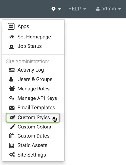 Administration menu; shows App Groups, Set Homepage, and Job Status. Site Administration includes Activity Log, Users & Groups, Manage Roles, Manage API Keys, Email Templates, Custom Styles (active), Custom Colors, Custom Dates, Static Assests, and Site Settings