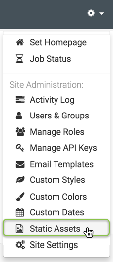 Administration menu; shows Set Homepage and Job Status, Site Administration that includes Activity Log, Users & Groups, Manage Roles, Manage API Keys, Email Templates, Custom Styles, Custom Colors, Custom Dates, Static Assets (active), and Site Settings