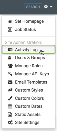 Administration menu; shows Set Homepage, Job Status. Site Administration section includes Activity Log, Users & Groups, Manage Roles, Manage API Keys, Email Templates, Custom Styles, Custom Colors, Custom Dates, Site Assets, and Site Settings. To navigate to the Activity logging interface, select the 3rd option from this menu.
