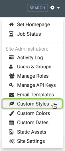 Administration menu; shows Set Homepage and Job Status. Site Administration includes Activity Log, Users & Groups, Manage Roles, Manage API Keys, Email Templates, Custom Styles (active), Custom Colors, Custom Dates, Static Assets, and Site Settings