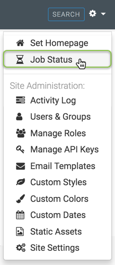 Administration menu; shows Set Homepage, Job Status (active), Site Administration that includes Activity Log, Users & Groups, Manage Roles, Manage API Keys, Email Templates, Custom Styles, Custom Colors, Custom Dates, Static Assets, and Site Settings
